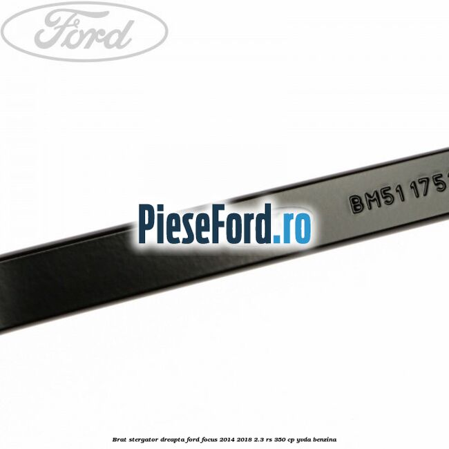Brat stergator dreapta Ford Focus 2014-2018 2.3 RS 350 cp YVDA benzina