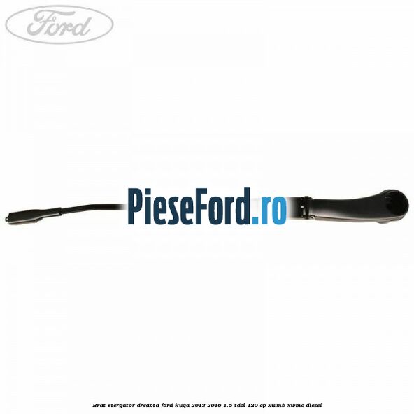Brat stergator dreapta Ford Kuga 2013-2016 1.5 TDCi 120 cp XWMB, XWMC diesel