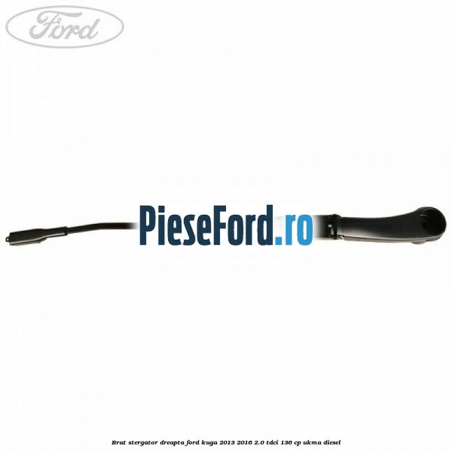 Brat stergator dreapta Ford Kuga 2013-2016 2.0 TDCi 136 cp UKMA diesel