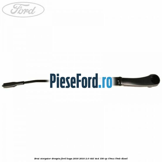 Brat stergator dreapta Ford Kuga 2016-2018 2.0 TDCi 4x4 150 cp Brat stergator dreapta Ford Kuga 2016-2018 2.0 TDCi 4x4 150 cp T7MA, T7MB diesel