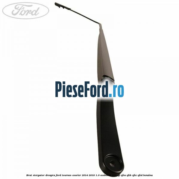 Brat stergator dreapta Ford Tourneo Courier 2014-2018 1.0 EcoBoost 100 cp SFCA, SFCB, SFCC, SFCD benzina
