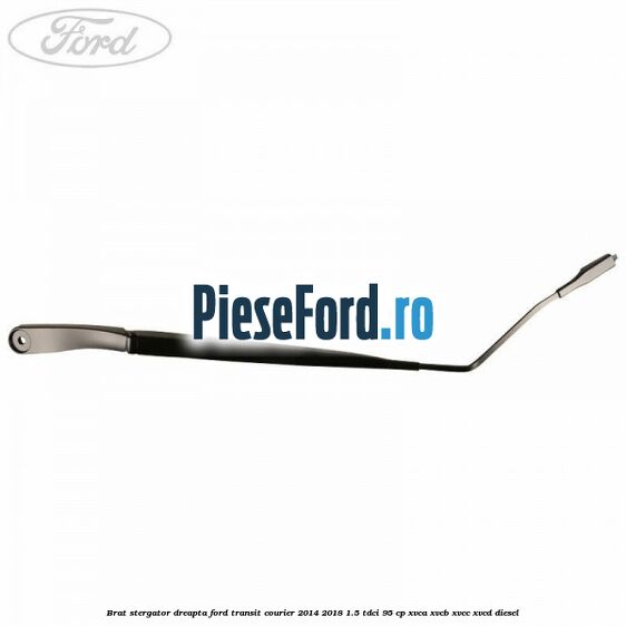 Brat stergator dreapta Ford Transit Courier 2014-2018 1.5 TDCi 95 cp XVCA, XVCB, XVCC, XVCD diesel