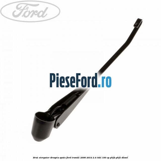 Brat stergator dreapta spate Ford Transit 2006-2014 2.4 TDCi 100 cp PHFA, PHFC diesel