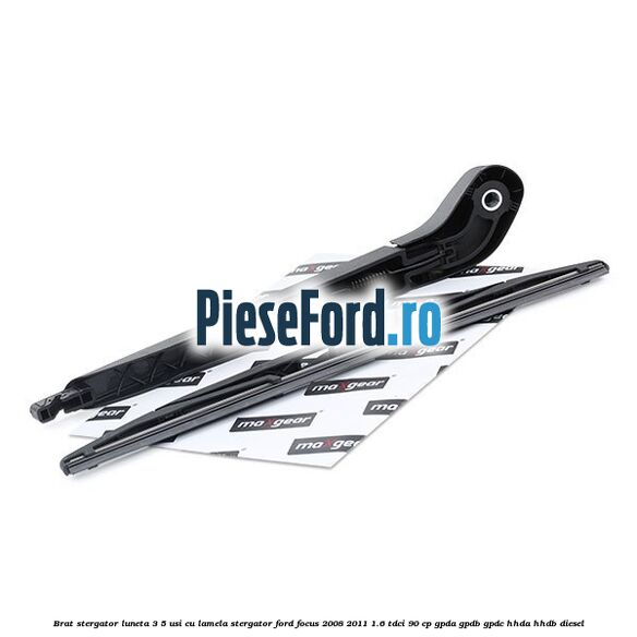 Brat stergator luneta 3/5 usi cu lamela stergator Ford Focus 2008-2011 1.6 TDCi 90 cp GPDA, GPDB, GPDC, HHDA, HHDB diesel