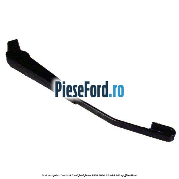 Brat stergator luneta 3/5 usi Ford Focus 1998-2004 1.8 TDCi 100 cp FFDA diesel