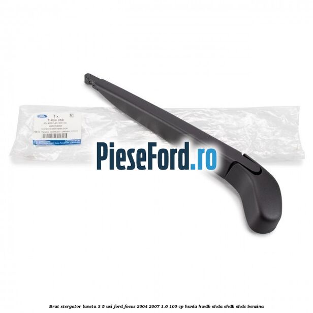 Brat stergator luneta 3/5 usi Ford Focus 2004-2007 1.6 100 cp HWDA, HWDB, SHDA, SHDB, SHDC benzina