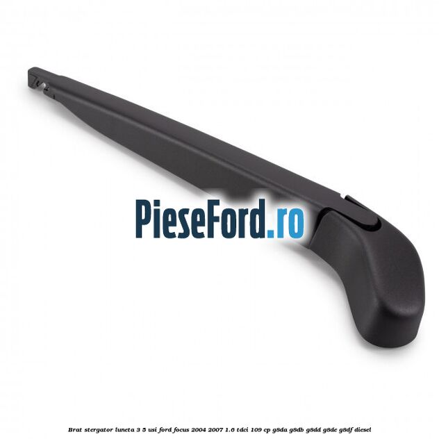 Brat stergator luneta 3/5 usi Ford Focus 2004-2007 1.6 TDCi 109 cp Brat stergator luneta 3/5 usi Ford Focus 2004-2007 1.6 TDCi 109 cp G8DA, G8DB, G8DD, G8DE, G8DF diesel