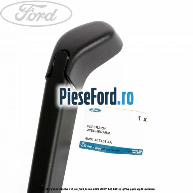 Brat stergator luneta 3/5 usi Ford Focus 2004-2007 1.8 125 cp Q7DA, QQDA, QQDB benzina
