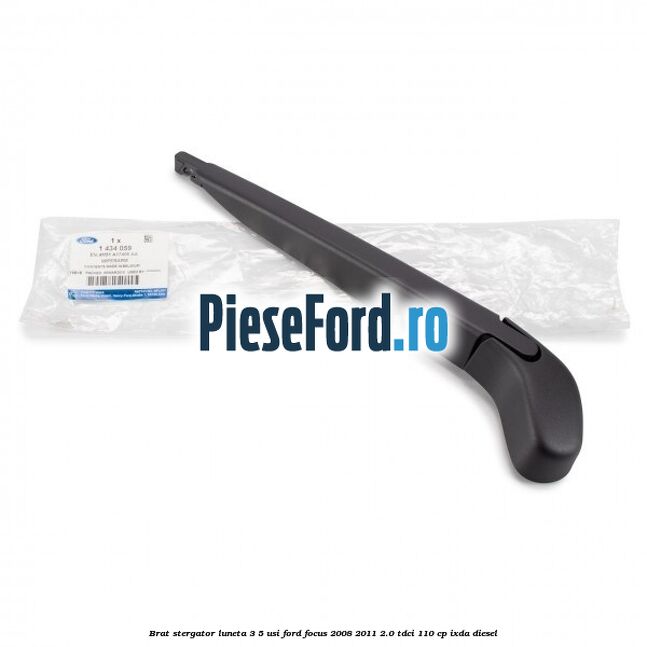Brat stergator luneta 3/5 usi Ford Focus 2008-2011 2.0 TDCi 110 cp Brat stergator luneta 3/5 usi Ford Focus 2008-2011 2.0 TDCi 110 cp IXDA diesel