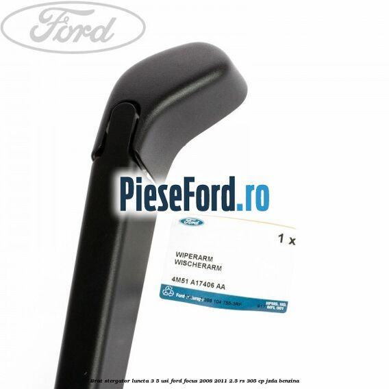 Brat stergator luneta 3/5 usi Ford Focus 2008-2011 2.5 RS 305 cp JZDA benzina