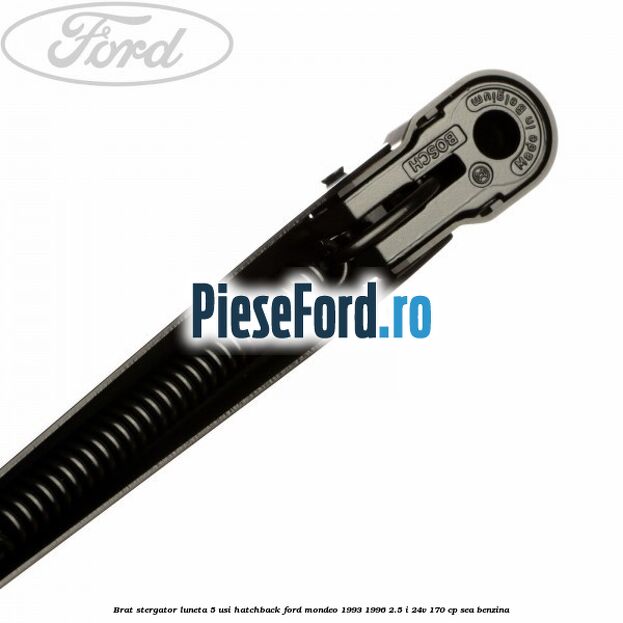 Brat stergator luneta 5 usi hatchback Ford Mondeo 1993-1996 2.5 i 24V 170 cp Brat stergator luneta 5 usi hatchback Ford Mondeo 1993-1996 2.5 i 24V 170 cp SEA benzina