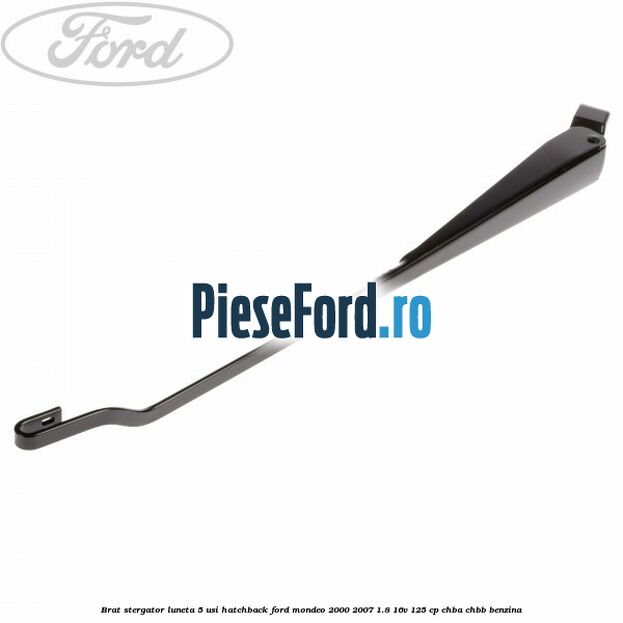 Brat stergator luneta 5 usi hatchback Ford Mondeo 2000-2007 1.8 16V 125 cp CHBA, CHBB benzina