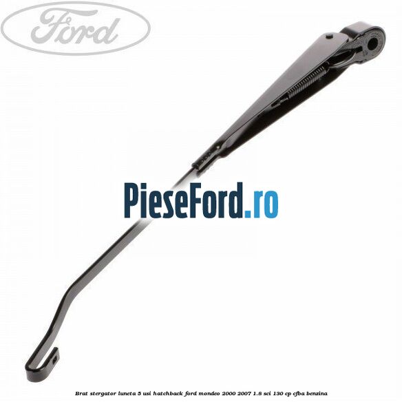 Brat stergator luneta 5 usi hatchback Ford Mondeo 2000-2007 1.8 SCi 130 cp CFBA benzina