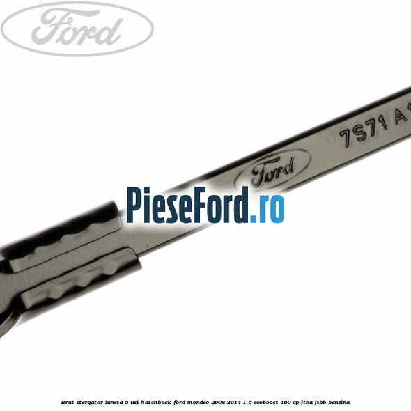Brat stergator luneta 5 usi hatchback Ford Mondeo 2008-2014 1.6 EcoBoost 160 cp JTBA, JTBB benzina