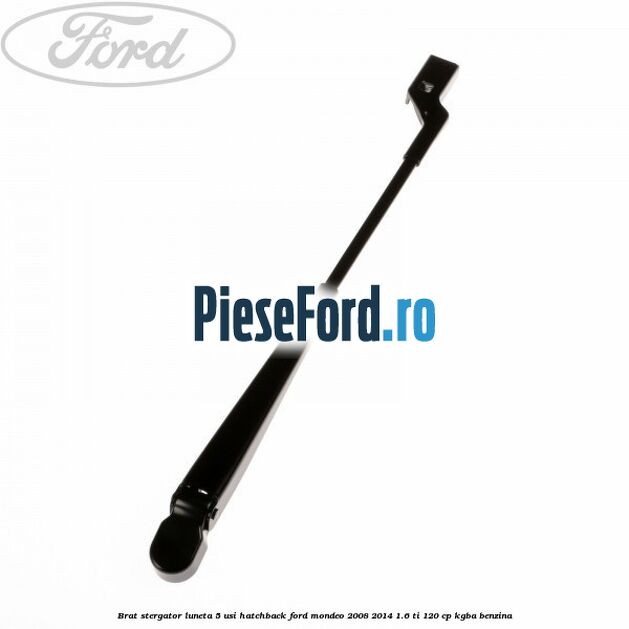 Brat stergator luneta 5 usi hatchback Ford Mondeo 2008-2014 1.6 Ti 120 cp Brat stergator luneta 5 usi hatchback Ford Mondeo 2008-2014 1.6 Ti 120 cp KGBA benzina