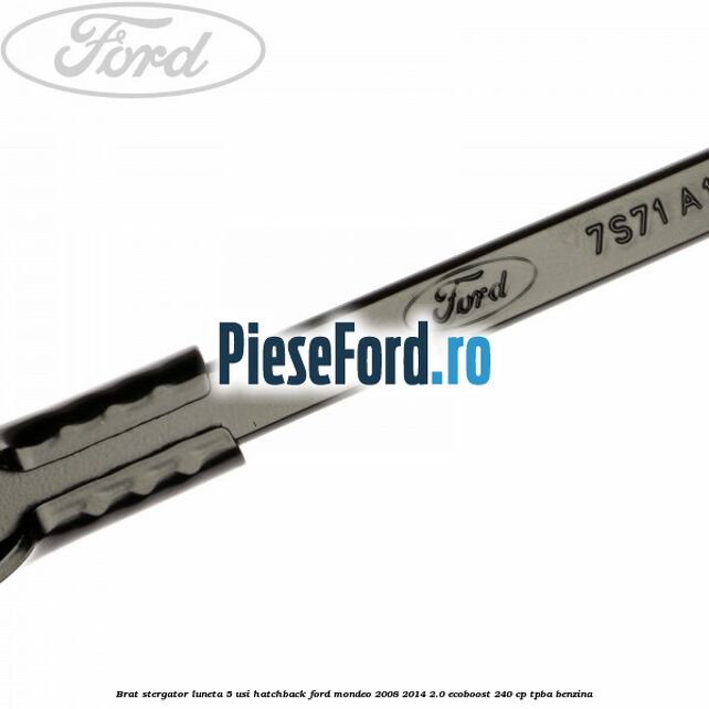 Brat stergator luneta 5 usi hatchback Ford Mondeo 2008-2014 2.0 EcoBoost 240 cp TPBA benzina