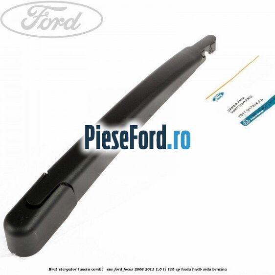 Brat stergator luneta combi / suv Ford Focus 2008-2011 1.6 Ti 115 cp Brat stergator luneta combi / suv Ford Focus 2008-2011 1.6 Ti 115 cp HXDA, HXDB, SIDA benzina