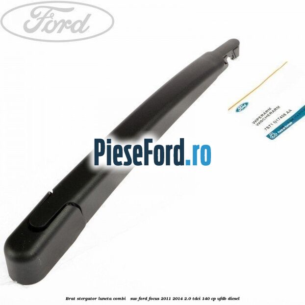 Brat stergator luneta combi / suv Ford Focus 2011-2014 2.0 TDCi 140 cp Brat stergator luneta combi / suv Ford Focus 2011-2014 2.0 TDCi 140 cp UFDB diesel