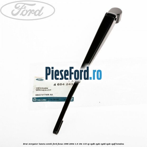 Brat stergator luneta combi Ford Focus 1998-2004 1.8 16V 115 cp Brat stergator luneta combi Ford Focus 1998-2004 1.8 16V 115 cp EYDB, EYDC, EYDD, EYDE, EYDF benzina