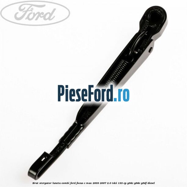 Brat stergator luneta combi Ford Focus C-Max 2003-2007 2.0 TDCi 133 cp G6DC, G6DE, G6DF diesel