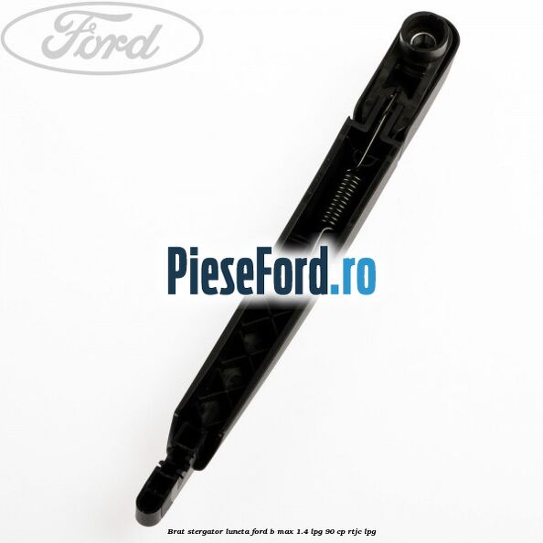 Brat stergator luneta Ford B-Max 1.4 LPG 90 cp RTJC LPG
