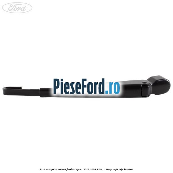 Brat stergator luneta Ford EcoSport 2013-2018 1.5 Ti 140 cp UEJB, UEJE benzina