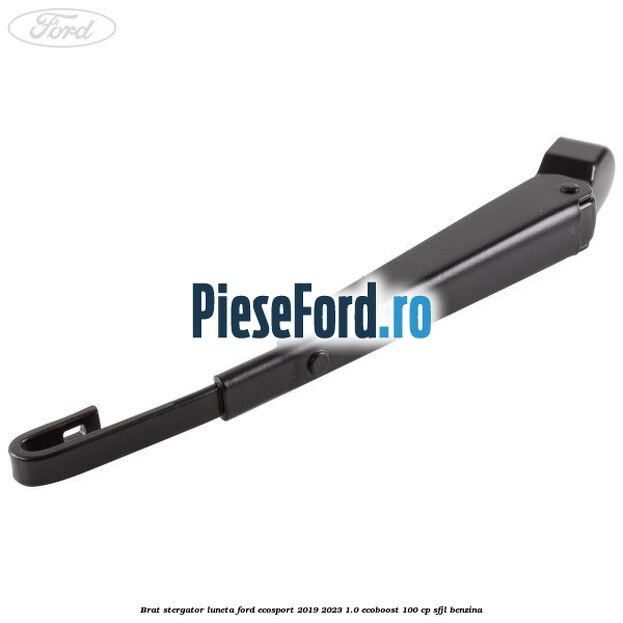Brat stergator luneta Ford EcoSport 2019-2023 1.0 EcoBoost 100 cp Brat stergator luneta Ford EcoSport 2019-2023 1.0 EcoBoost 100 cp SFJL benzina