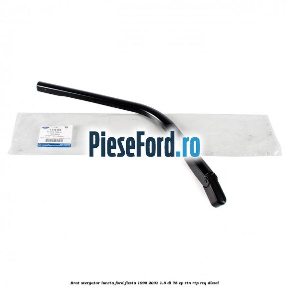 Brat stergator luneta Ford Fiesta 1996-2001 1.8 DI 75 cp Brat stergator luneta Ford Fiesta 1996-2001 1.8 DI 75 cp RTN, RTP, RTQ diesel