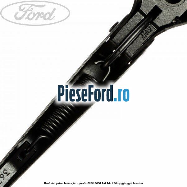 Brat stergator luneta Ford Fiesta 2002-2005 1.6 16V 100 cp FYJA, FYJB benzina