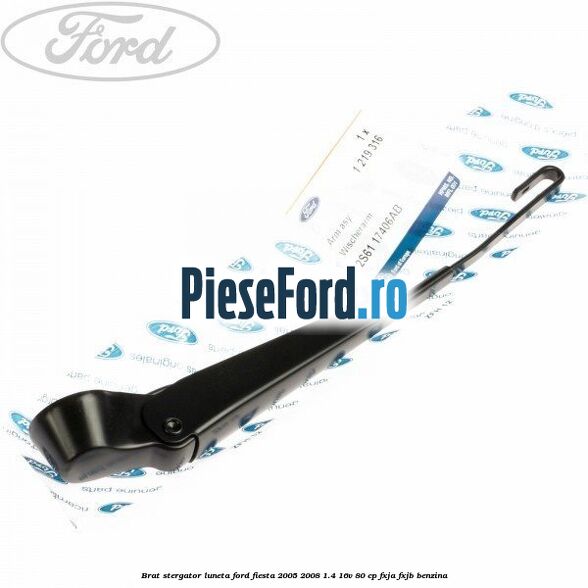 Brat stergator luneta Ford Fiesta 2005-2008 1.4 16V 80 cp Brat stergator luneta Ford Fiesta 2005-2008 1.4 16V 80 cp FXJA, FXJB benzina