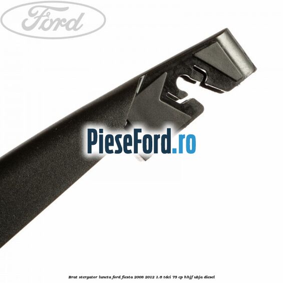 Brat stergator luneta Ford Fiesta 2008-2012 1.6 TDCi 75 cp HHJF, UBJA diesel