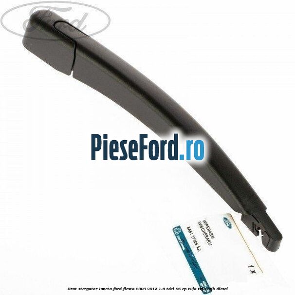 Brat stergator luneta Ford Fiesta 2008-2012 1.6 TDCi 95 cp T3JA, TZJA, TZJB diesel