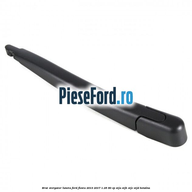 Brat stergator luneta Ford Fiesta 2013-2017 1.25 60 cp STJA, STJB, STJC, STJD benzina