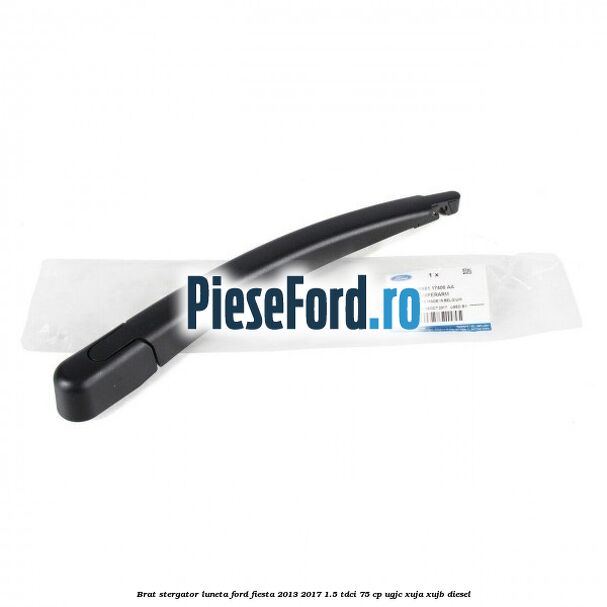 Brat stergator luneta Ford Fiesta 2013-2017 1.5 TDCi 75 cp UGJC, XUJA, XUJB diesel