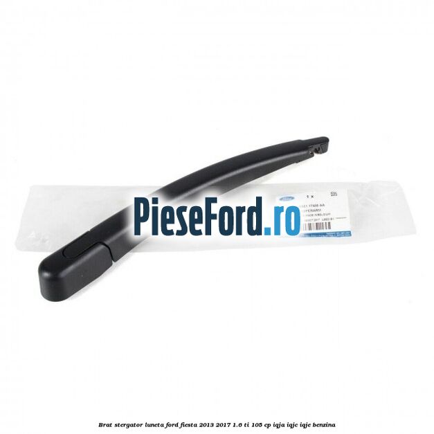 Brat stergator luneta Ford Fiesta 2013-2017 1.6 Ti 105 cp IQJA, IQJC, IQJE benzina
