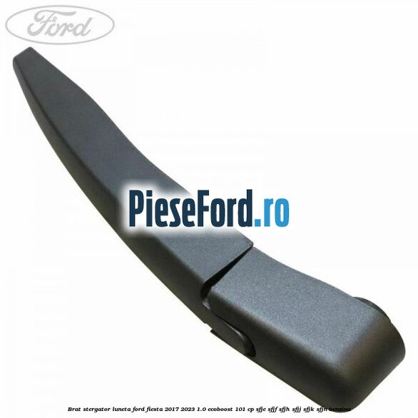 Brat stergator luneta Ford Fiesta 2017-2023 1.0 EcoBoost 101 cp
