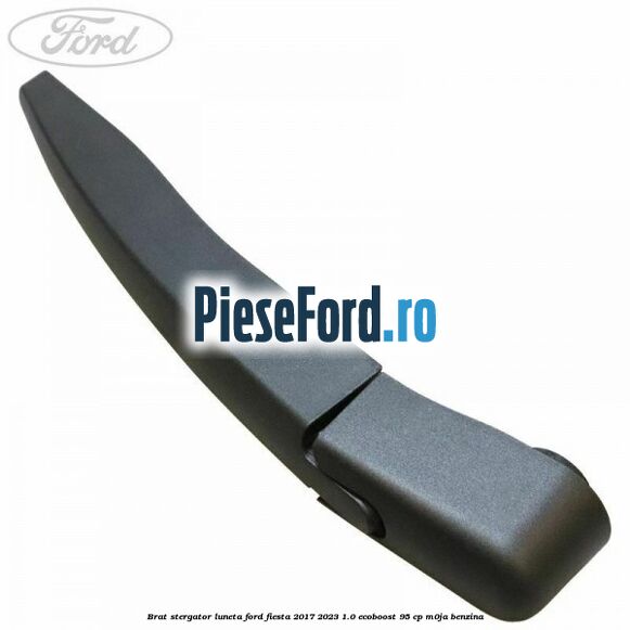 Brat stergator luneta Ford Fiesta 2017-2023 1.0 EcoBoost 95 cp