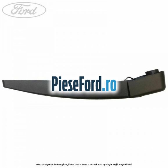 Brat stergator luneta Ford Fiesta 2017-2023 1.5 TDCi 120 cp XWJA, XWJB, XWJC diesel