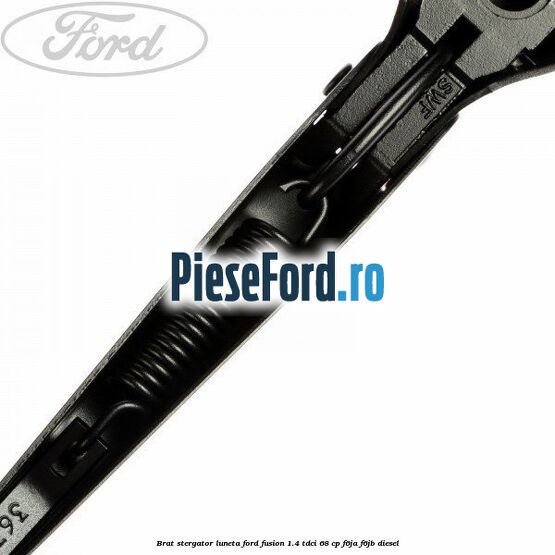 Brat stergator luneta Ford Fusion 1.4 TDCi 68 cp F6JA, F6JB diesel