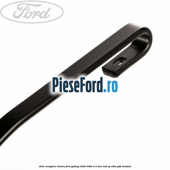 Brat stergator luneta Ford Galaxy 2000-2006 2.3 4x4 145 cp E5SA, Y5B benzina
