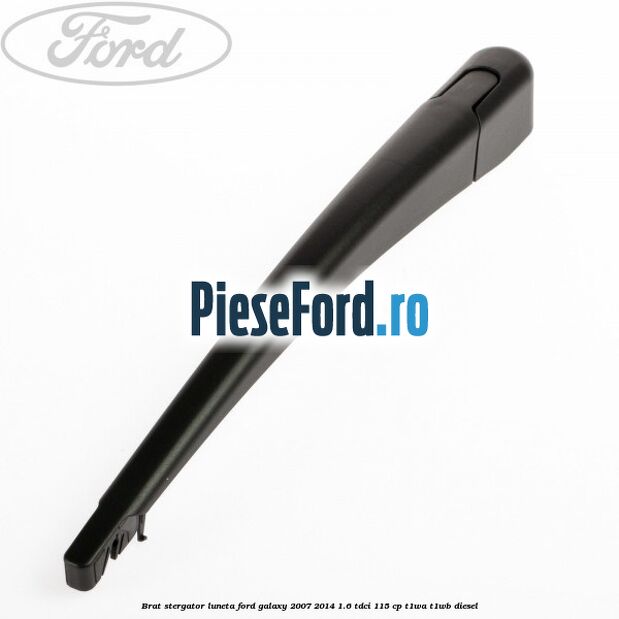 Brat stergator luneta Ford Galaxy 2007-2014 1.6 TDCi 115 cp T1WA, T1WB diesel