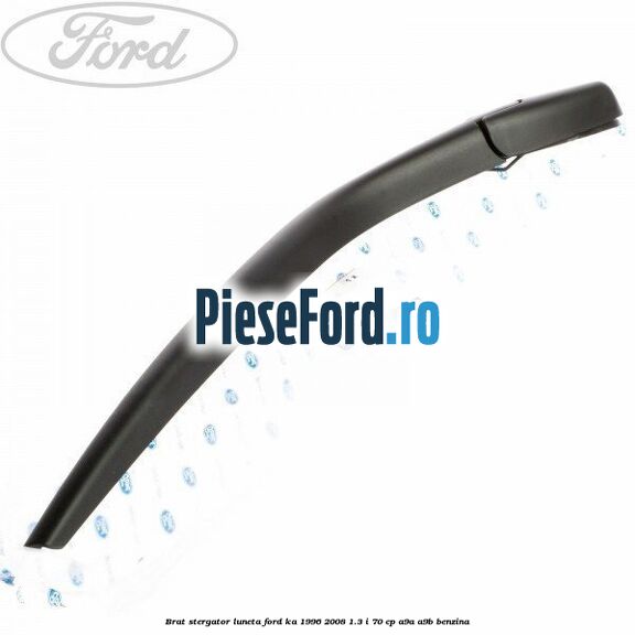 Brat stergator luneta Ford Ka 1996-2008 1.3 i 70 cp A9A, A9B benzina