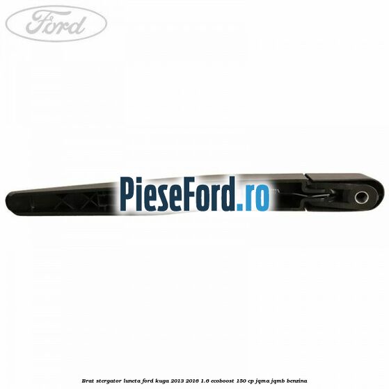 Brat stergator luneta Ford Kuga 2013-2016 1.6 EcoBoost 150 cp JQMA, JQMB benzina