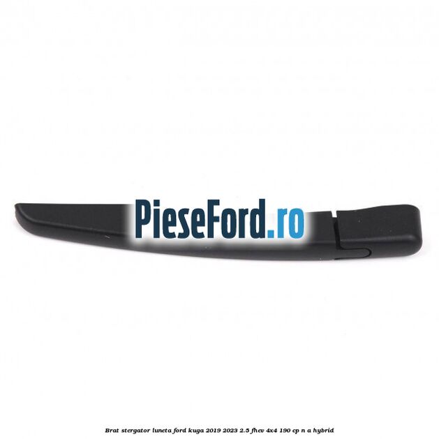 Brat stergator luneta Ford Kuga 2019-2023 2.5 FHEV 4x4 190 cp n/a hybrid