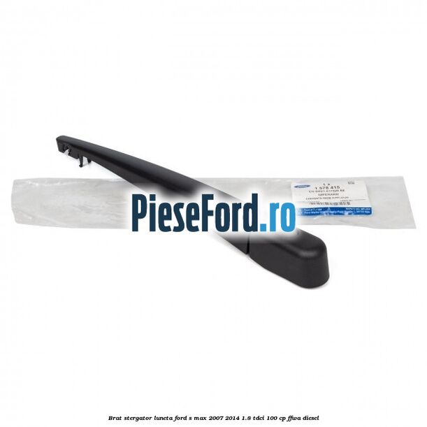 Brat stergator luneta Ford S-Max 2007-2014 1.8 TDCi 100 cp FFWA diesel