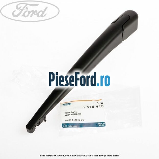 Brat stergator luneta Ford S-Max 2007-2014 2.0 TDCi 130 cp AZWA diesel