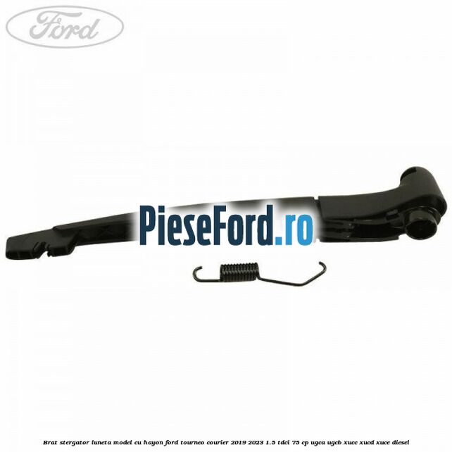 Brat stergator luneta model cu hayon Ford Tourneo Courier 2019-2023 1.5 TDCi 75 cp UGCA, UGCB, XUCC, XUCD, XUCE, diesel