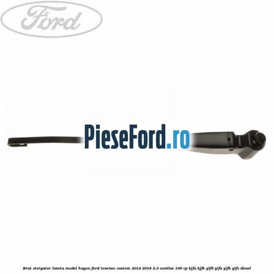 Brat stergator luneta model hayon Ford Tourneo Custom 2014-2018 2.0 EcoBlue 105 cp Brat stergator luneta model hayon Ford Tourneo Custom 2014-2018 2.0 EcoBlue 105 cp BJFA, BJFB, YLF6, YLFA, YLFB, YLFS diesel