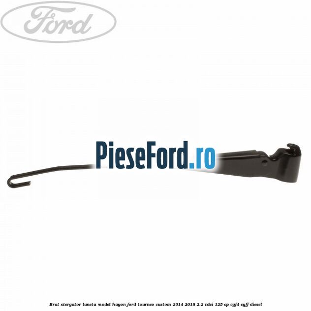Brat stergator luneta model hayon Ford Tourneo Custom 2014-2018 2.2 TDCi 125 cp CYF4, CYFF diesel