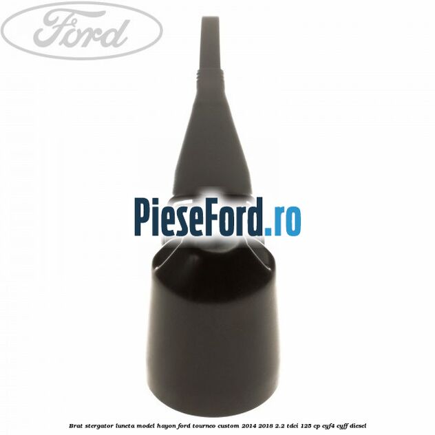 Brat stergator luneta model hayon Ford Tourneo Custom 2014-2018 2.2 TDCi 125 cp CYF4, CYFF diesel